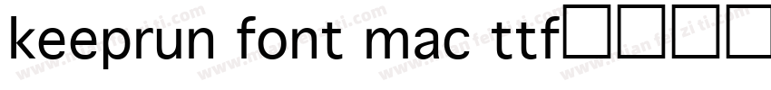 keeprun font mac ttf字体下载字体转换